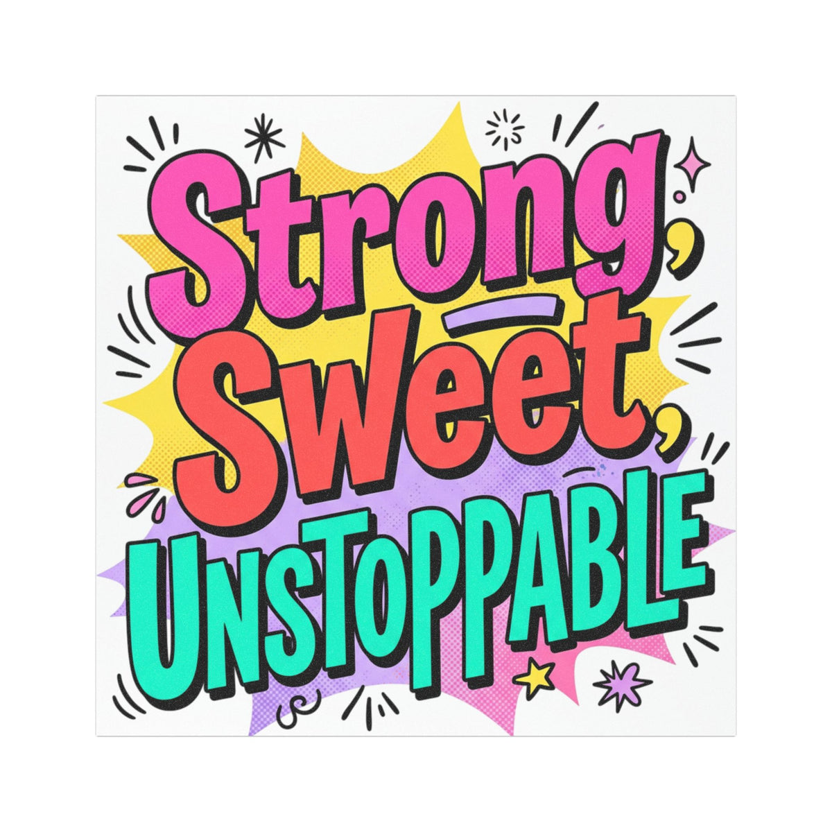 Colorful Strong, Sweet, Unstoppable motivational car magnet
