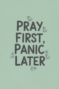 Pray First, Panic Later — Funny Faith Printable – Digital Download | Sparkle Grace Co.