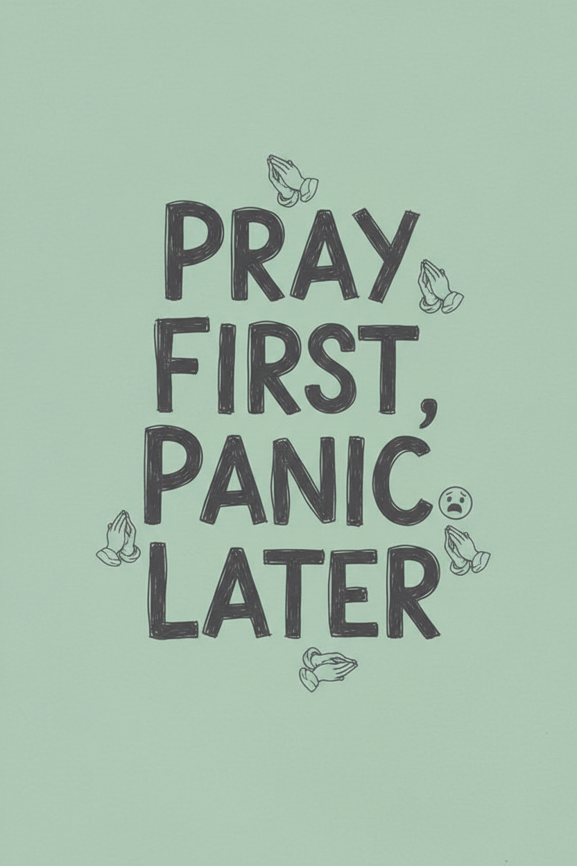 Pray First, Panic Later — Funny Faith Printable – Digital Download | Sparkle Grace Co.